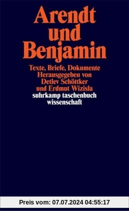 Arendt und Benjamin: Texte, Briefe, Dokumente (suhrkamp taschenbuch wissenschaft)